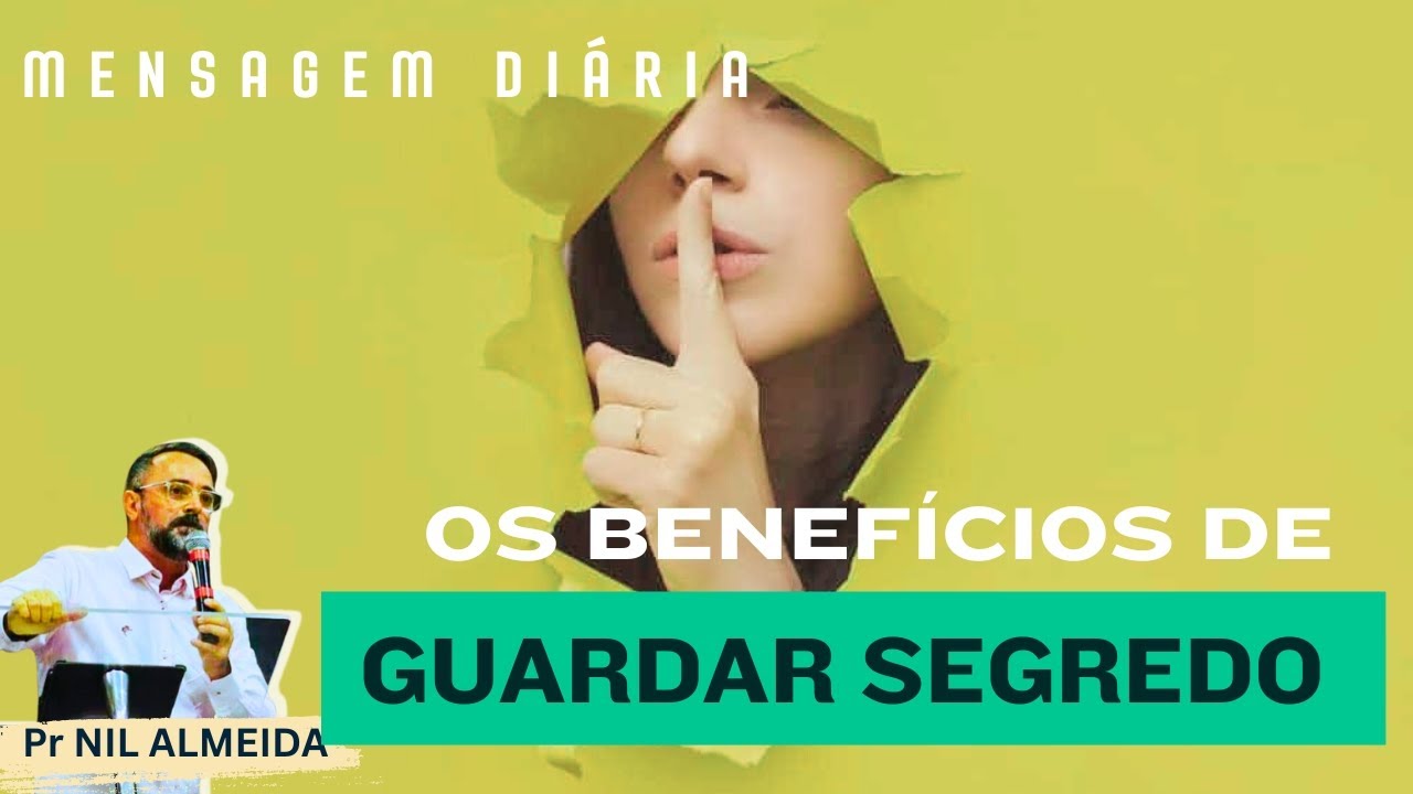 OS BENEFÍCIOS DE GUARDAR SEGREDO | Pr NIL ALMEIDA 