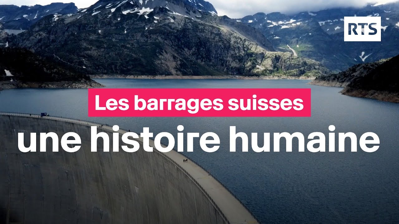 Les barrages suisses, une histoire humaine