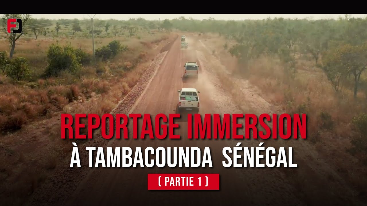 REPORTAGE IMMERSION À TAMBACOUNDA AU SÉNÉGAL. (Partie 1)