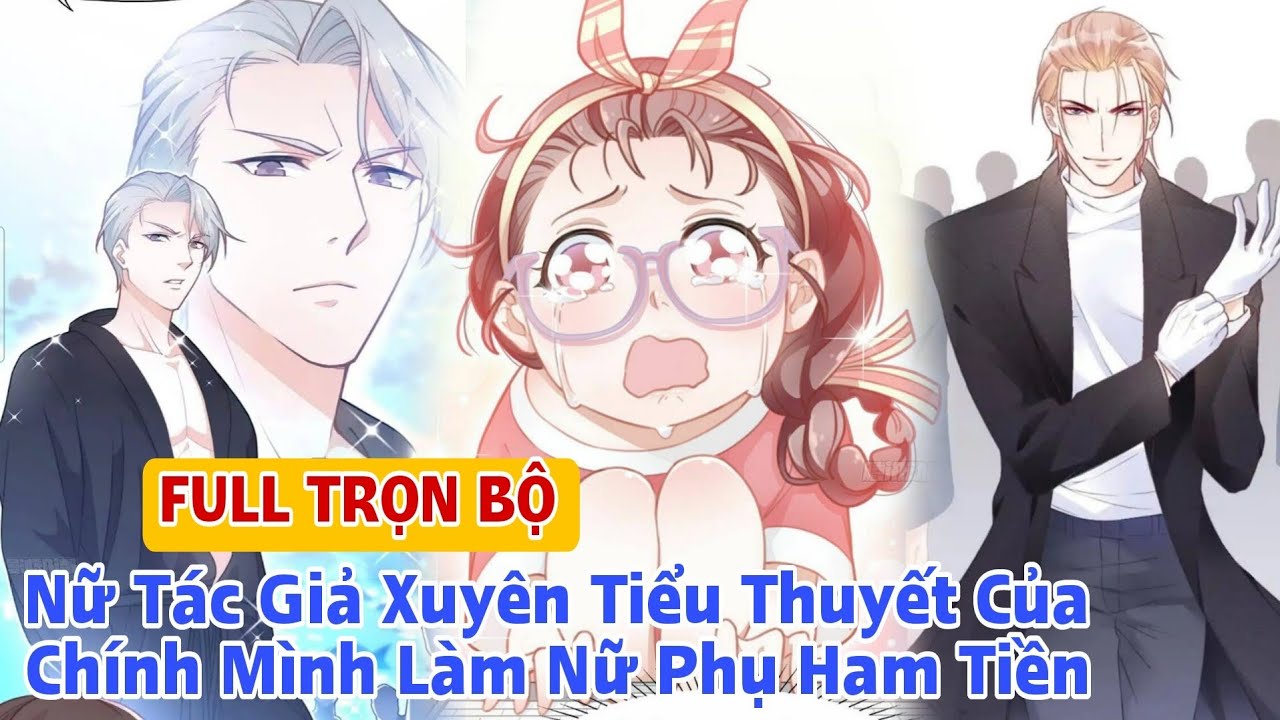 Full trọn bộ🎊Nữ tác giả xuyên tiểu thuyết của chính mình làm nữ phụ ham tiền(Review Truyện Tranh)