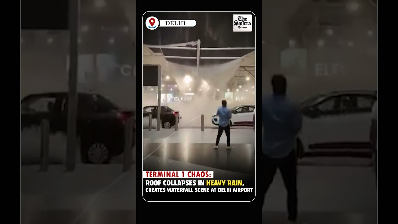 Delhi Airport Chaos: Roof Collapses in Heavy Rain, Creates Waterfall Scene at Delhi Airport