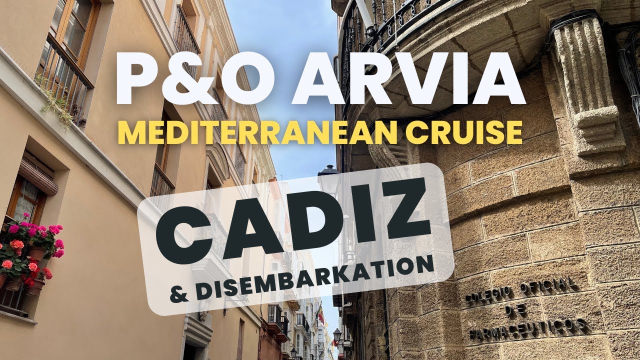 P&O ARVIA MEDITERRANEAN CRUISE - CADIZ
