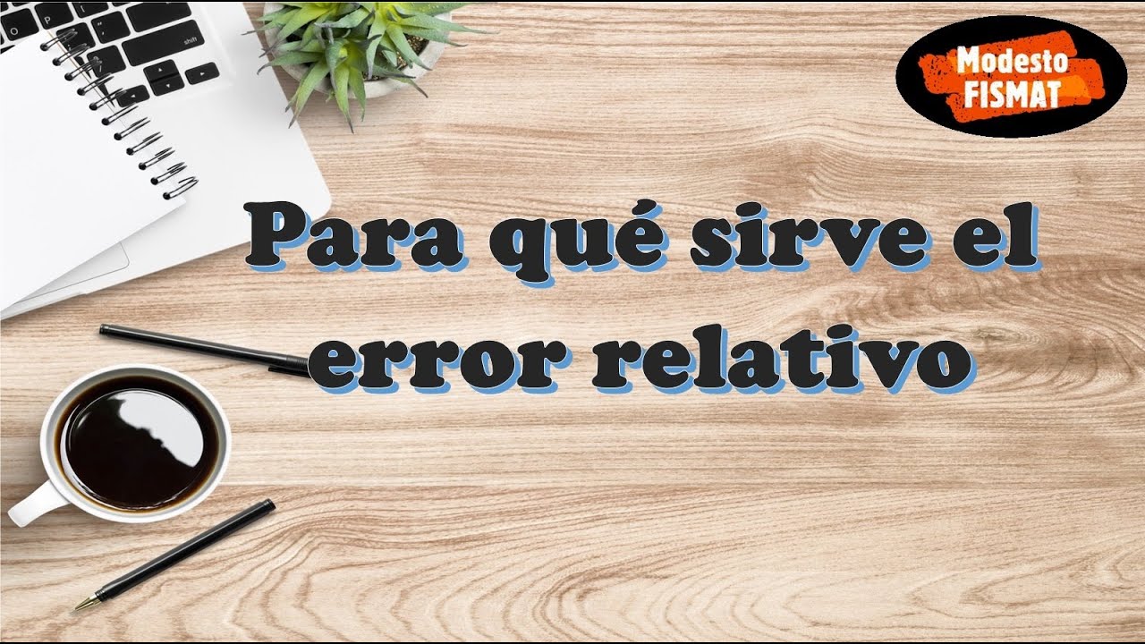 Para qué sirve el error relativo