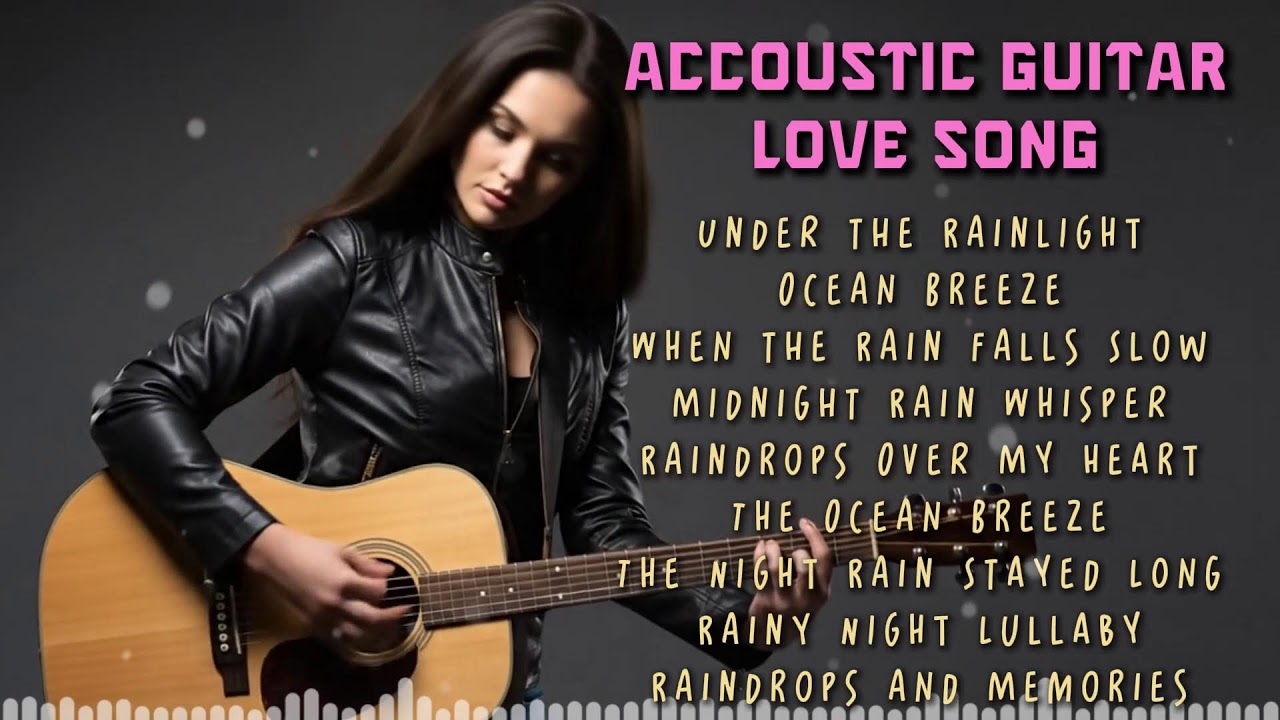Romantic Acoustic Guitar Love Songs for Quiet Nights and Deep Relaxation