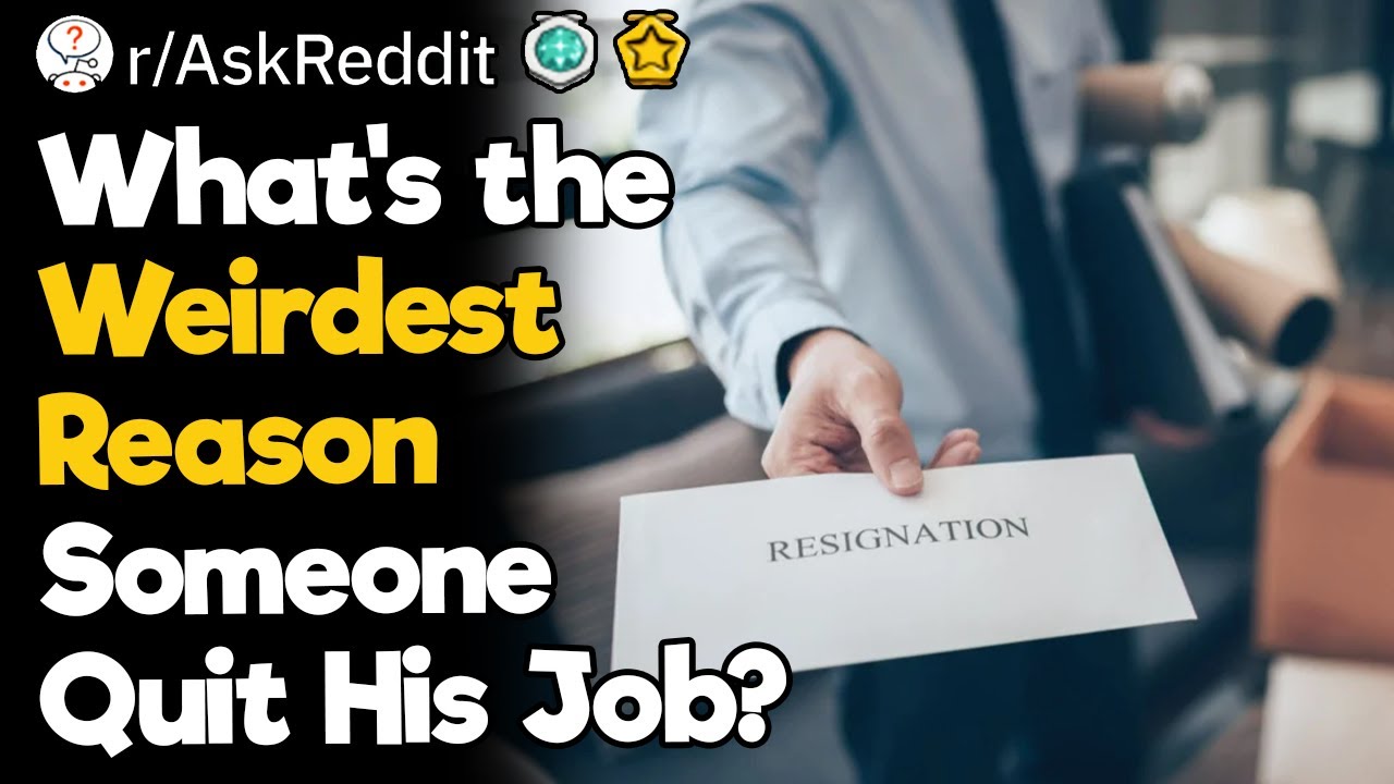 What’s the Weirdest Reason Someone Quit His Job?