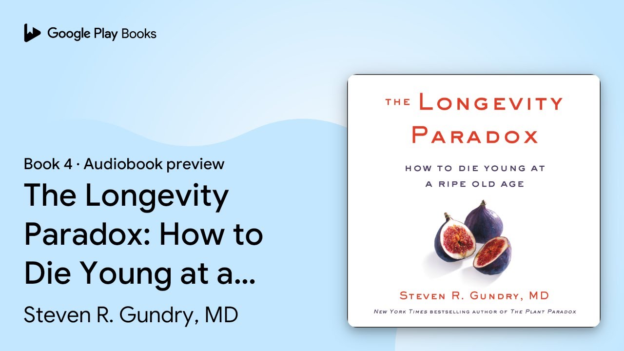 The Longevity Paradox: How to Die Young at a&hellip; by Steven R. Gundry, MD &middot; Audiobook preview