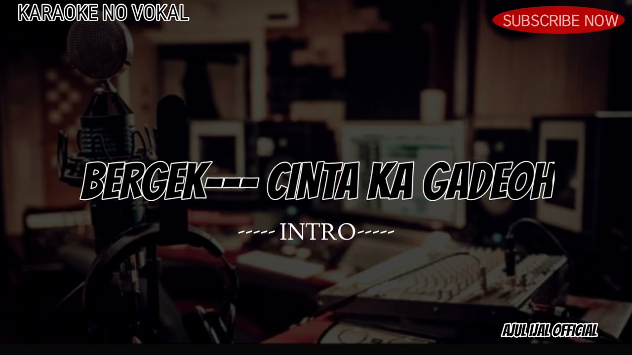 KARAOKE BERGEK CINTA KA GADEOH TANPA VOKAL JERNIH [KARAOKE VERSION]