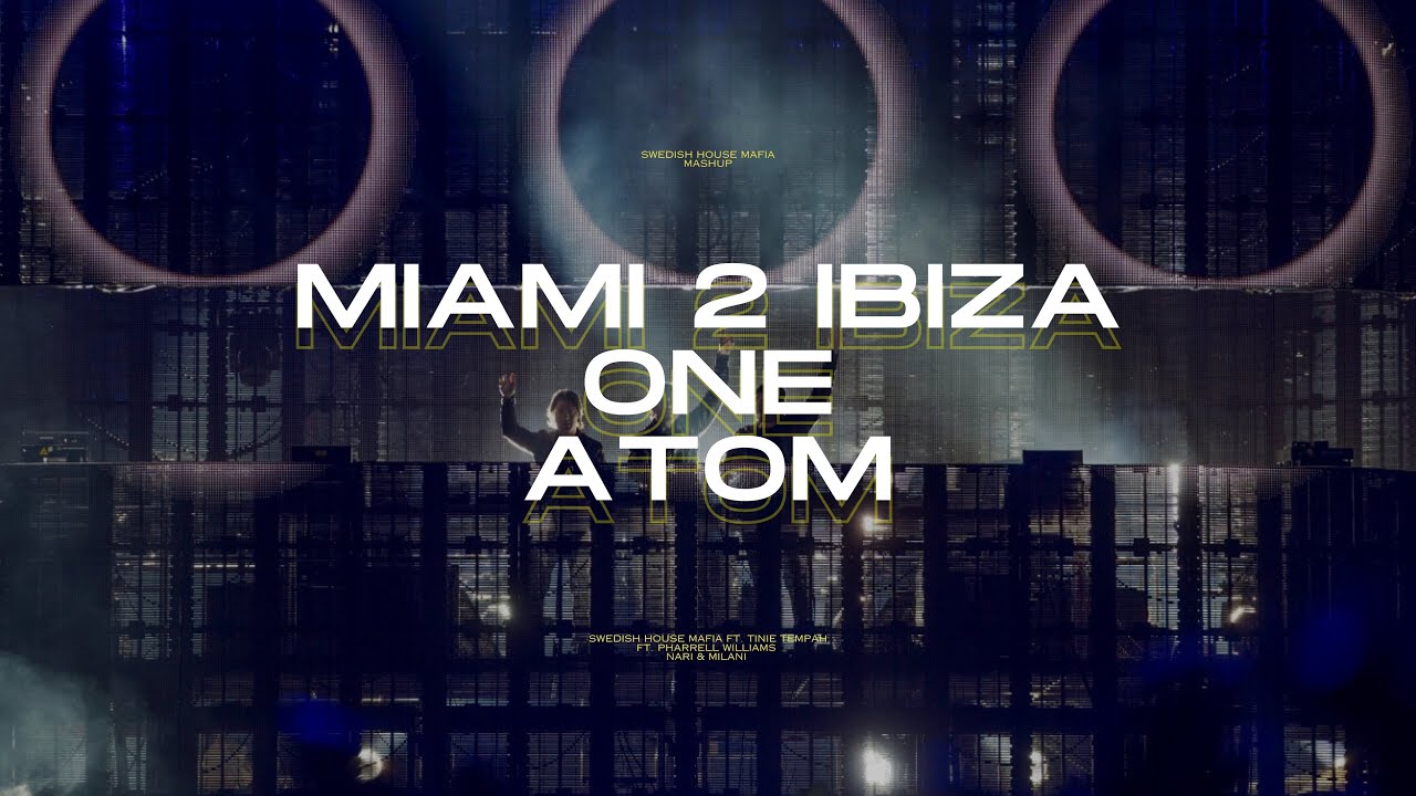 Miami 2 Ibiza / One / Atom (Swedish House Mafia One Last Tour Mashup)