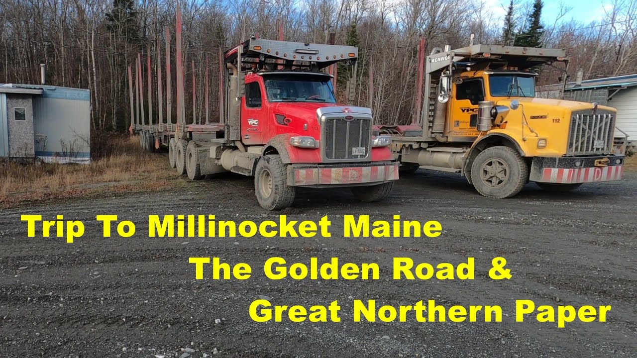 Road Trip To Millinocket Maine, The Golden Road, And Great Northern Paper