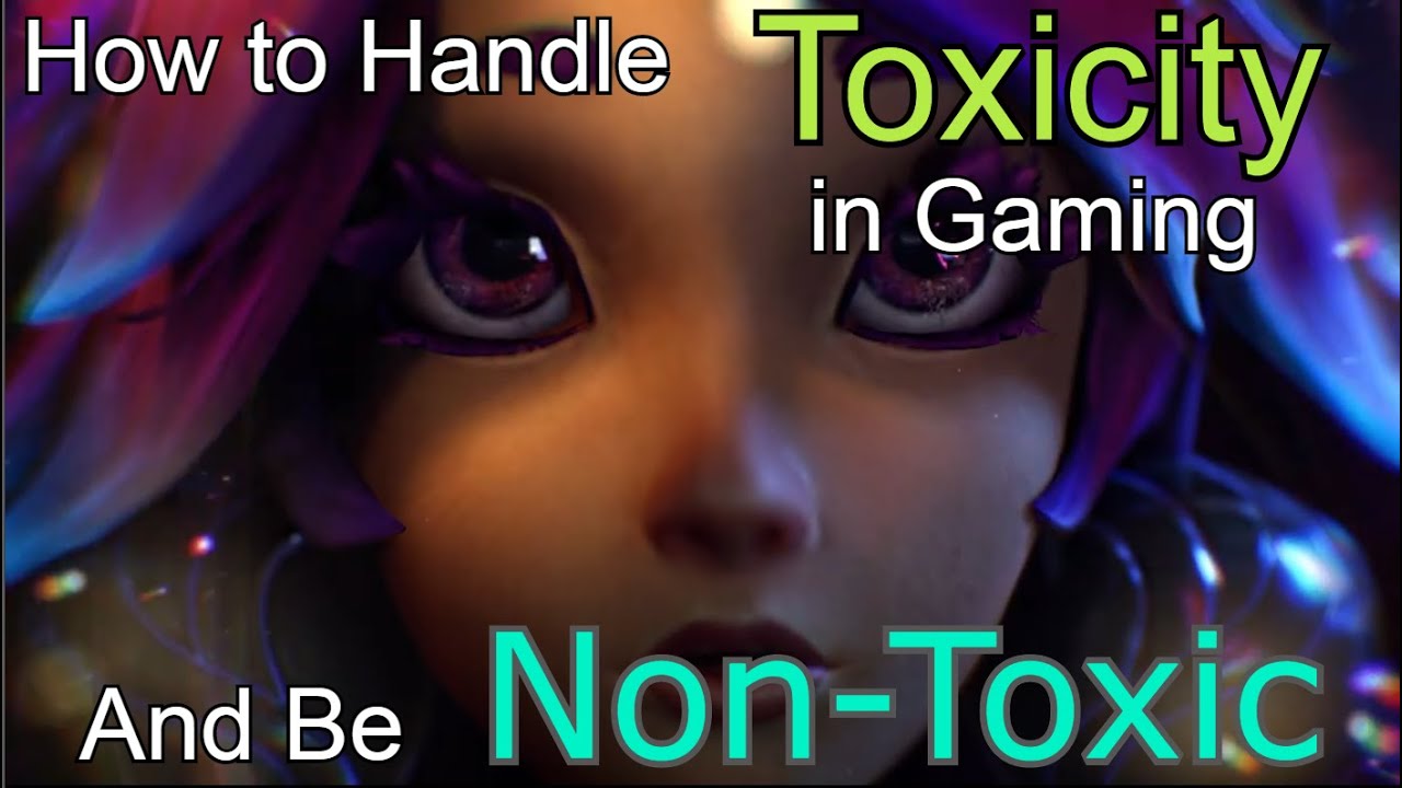 How to Handle Toxicity in Gaming and Be Non-Toxic Yourself