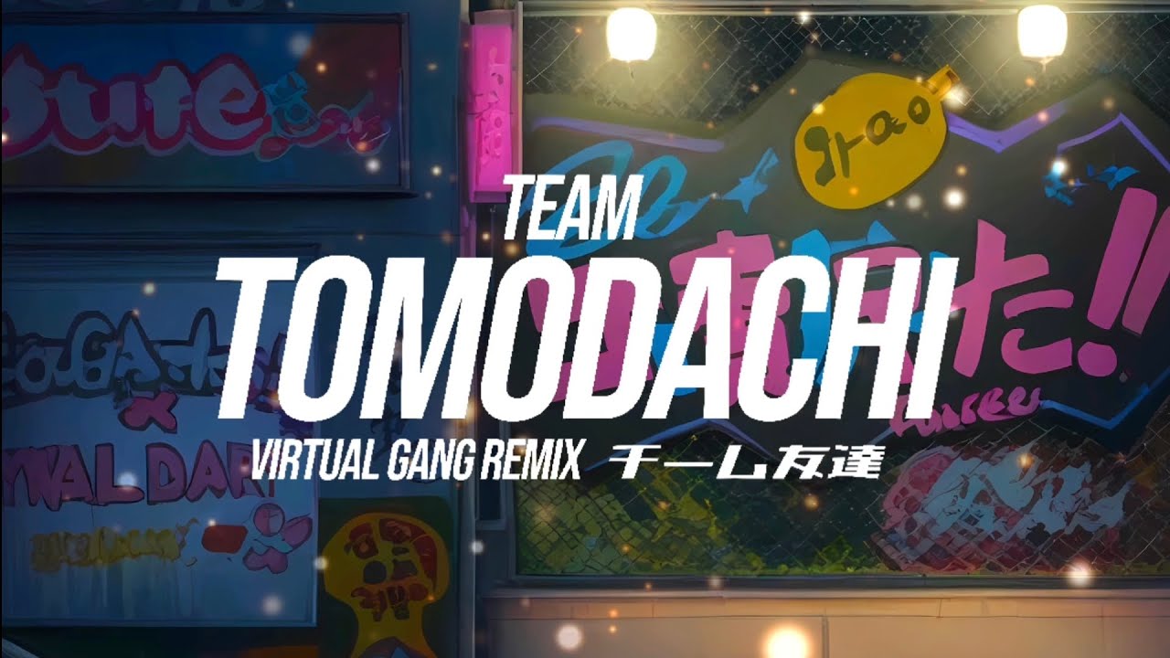 チーム友達 | TEAM TOMODACHI (VIRTUAL GANG REMIX) 🇮🇩