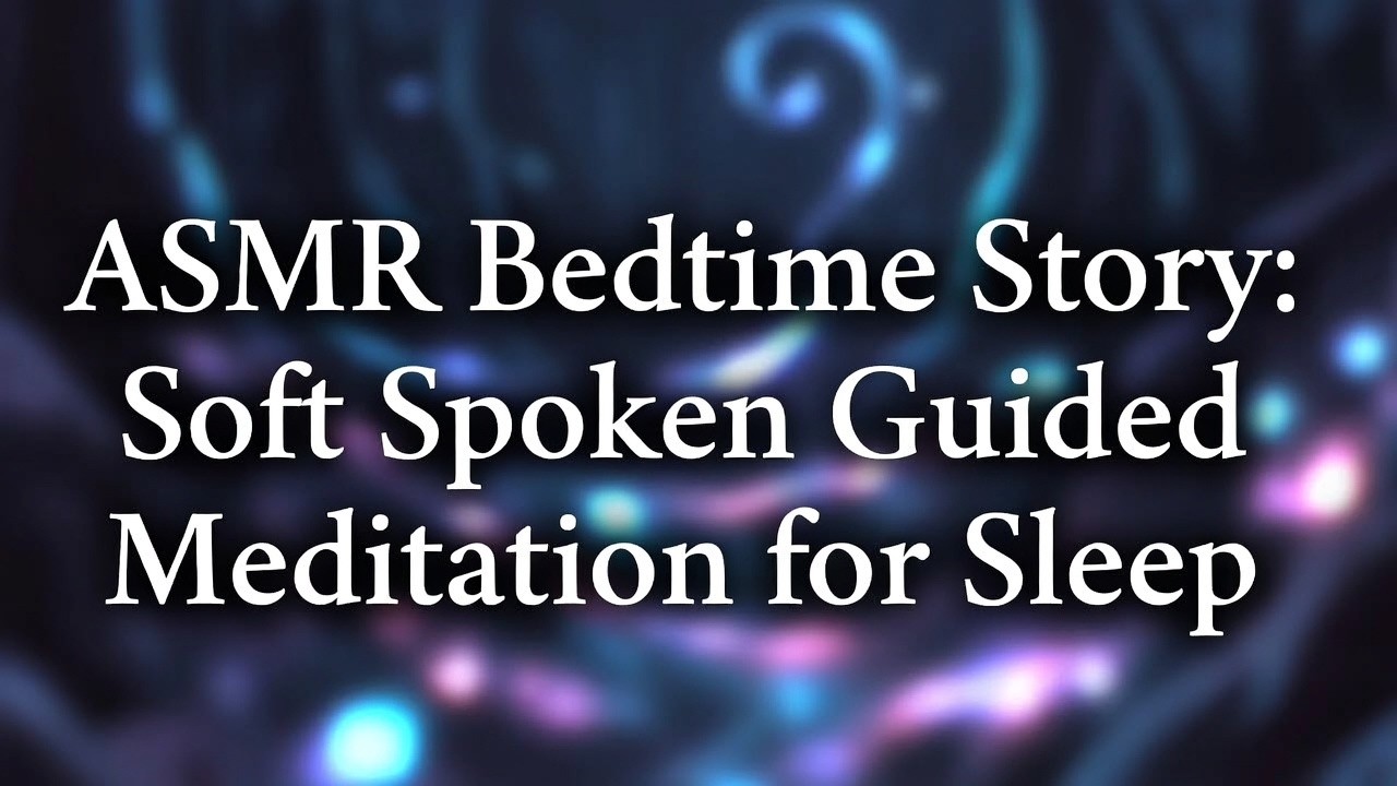 ASMR Bedtime Story | Soft Spoken Guided Meditation for Sleep
