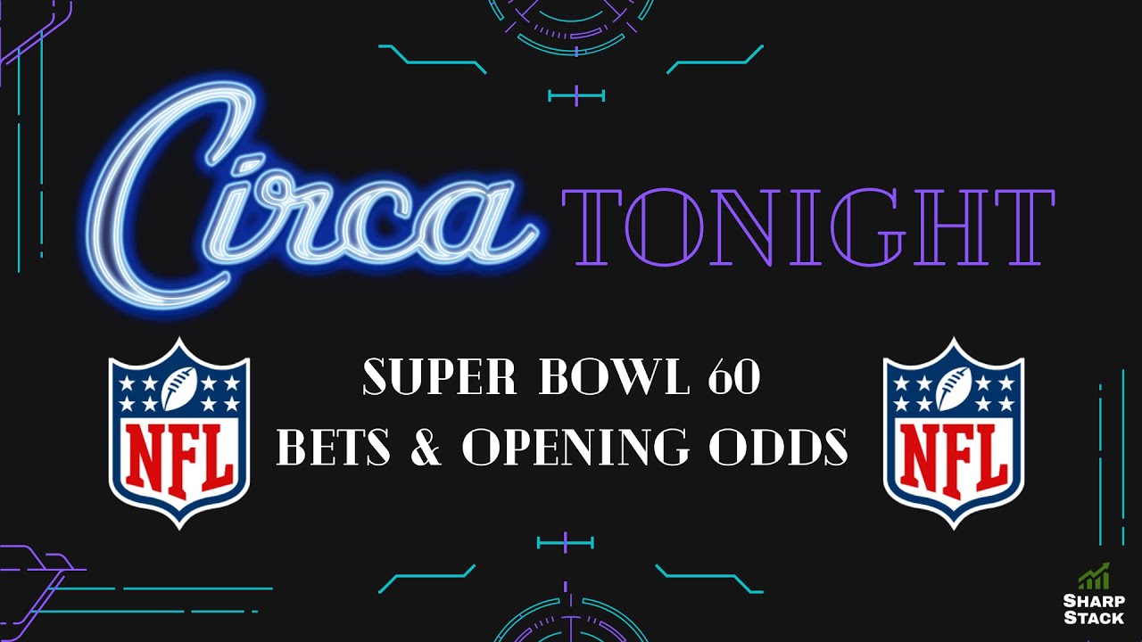 Super Bowl 60 Bets, Seahawks vs. Patriots Opening Odds | Circa Tonight powered By SharpStack