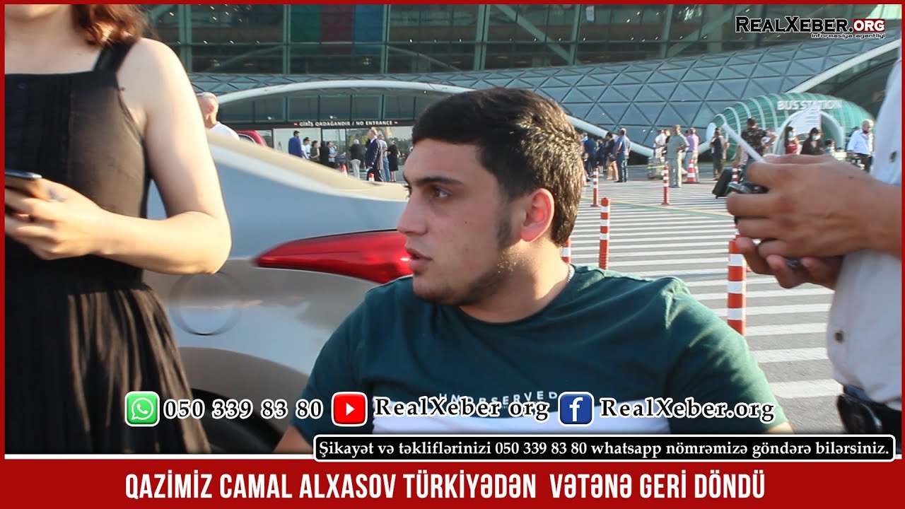 QAZİMİZ CAMAL ALXASOV TÜRKİYƏDƏN  VƏTƏNƏ GERİ DÖNDÜ