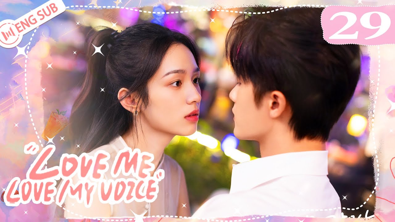 Love Me, Love My Voice 29 | Tan Jianci, Zhou Ye | 很想很想你 | ENG SUB