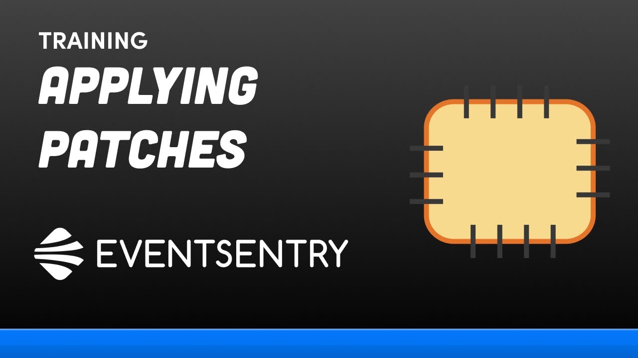 EventSentry Training [03-03]: Applying Patches