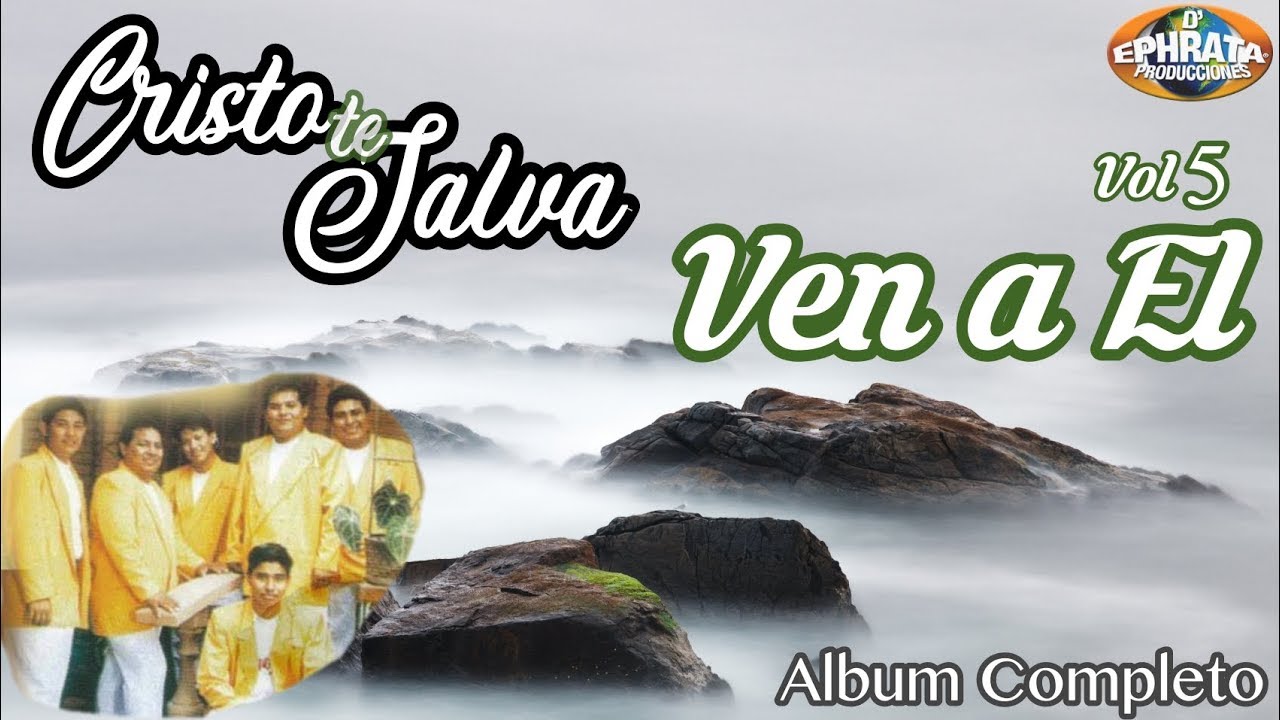 Cristo te Salva - Ven a El Vol 5 (Álbum Completo)