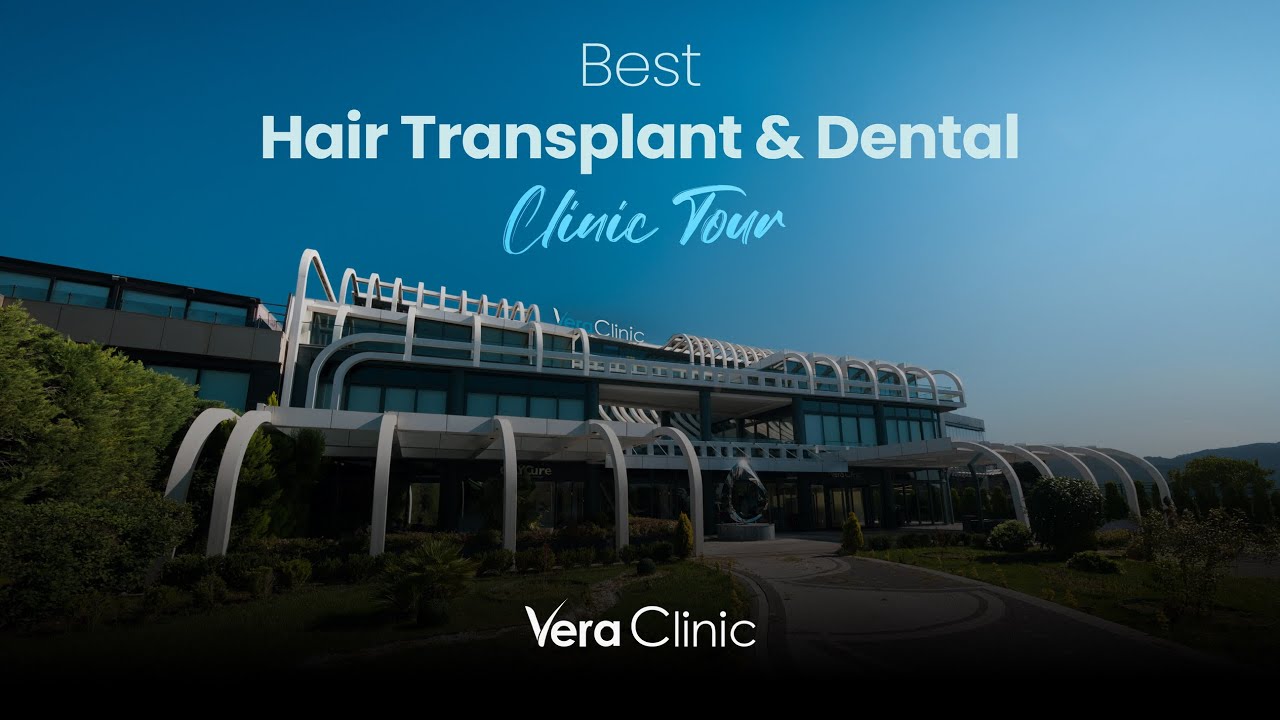 Best Hair Transplant & Dental Clinic Tour@VeraSmileClinic