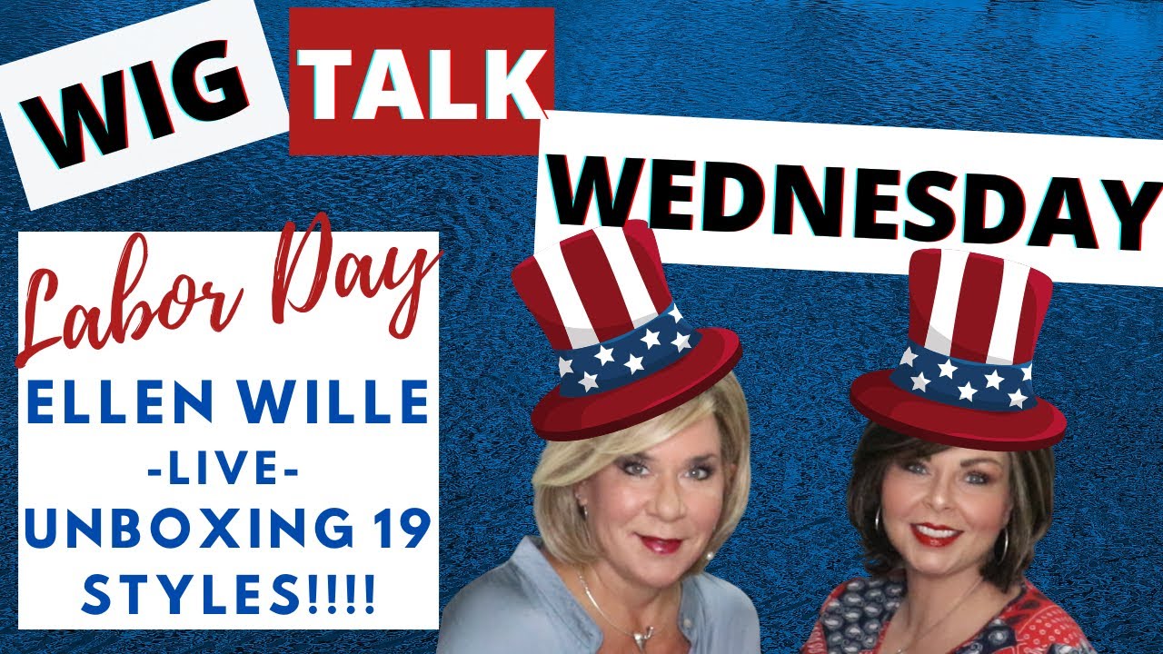 WIG TALK WEDNESDAY! Unboxing 20 ELLEN WILLE Styles!!!