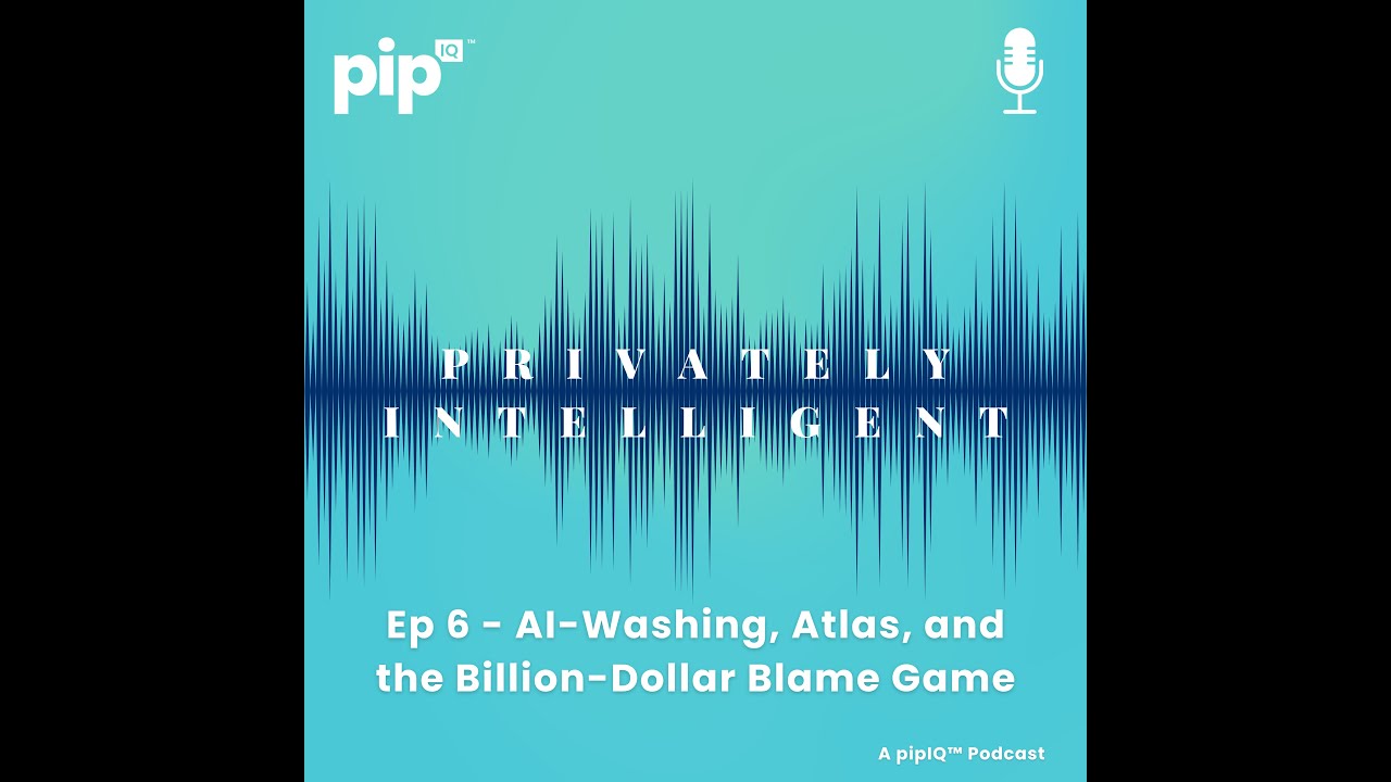 Privately Intelligent Ep 6: AI-Washing, Atlas, and the Billion-Dollar Blame Game