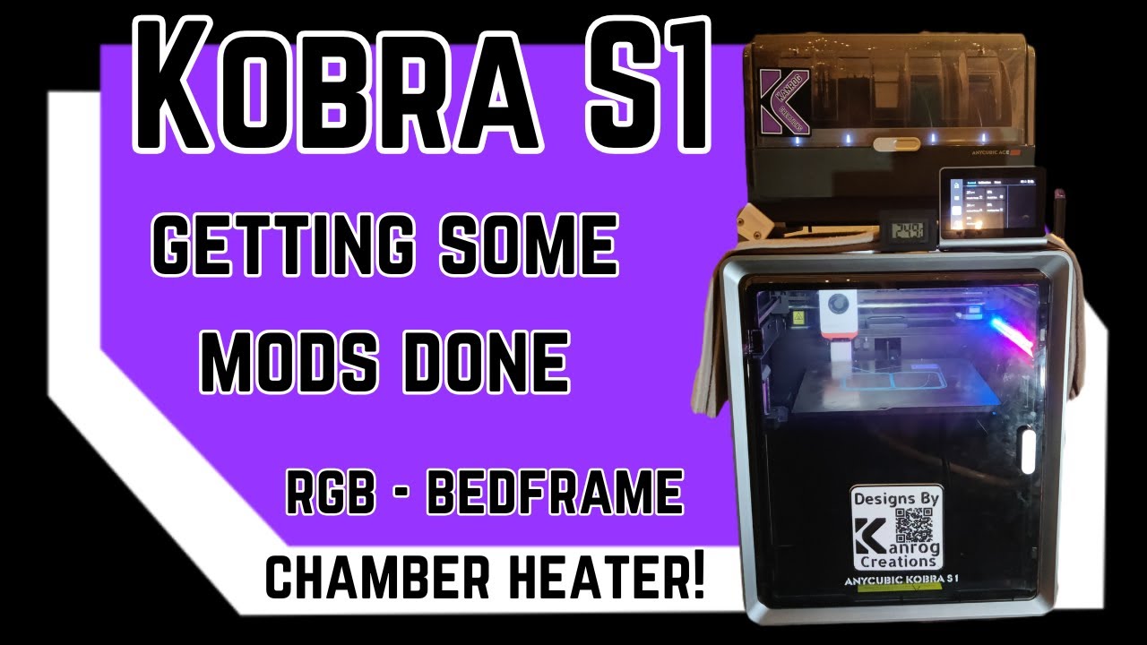 Kobra S1 отлично справляется! Камера с подогревом — каркас кровати — RGB