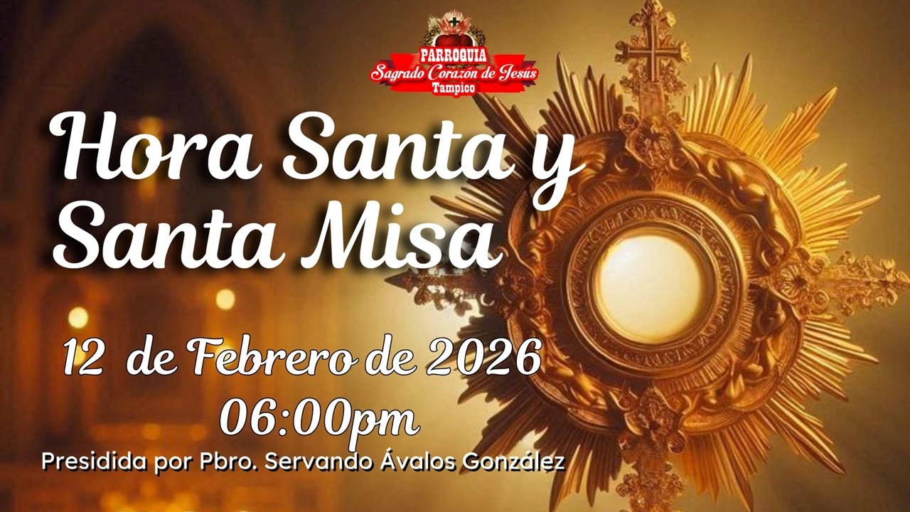 HORA SANTA Y SANTA MISA 12  DE FEBRERO 2026