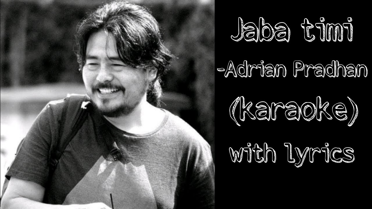 Jaba Timi (Karaoke) | Adrian Pradhan | with Lyrics