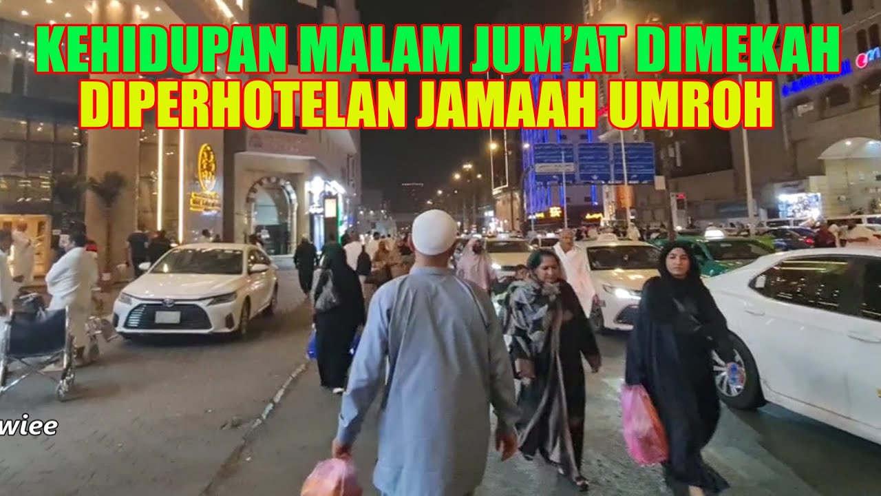 KEHIDUPAN MALAM JUMAT DIPERHOTELAN JAMAAH UMRAH KOTA MAKKAH