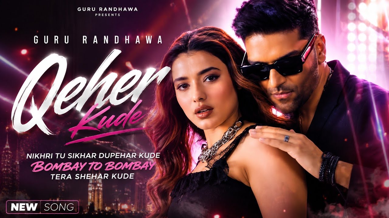 Qeher Kude - Akh Teri Maardi Aa Fire Kude | Guru Randhawa | Dhamaal 4|  New Punjabi Song 2026