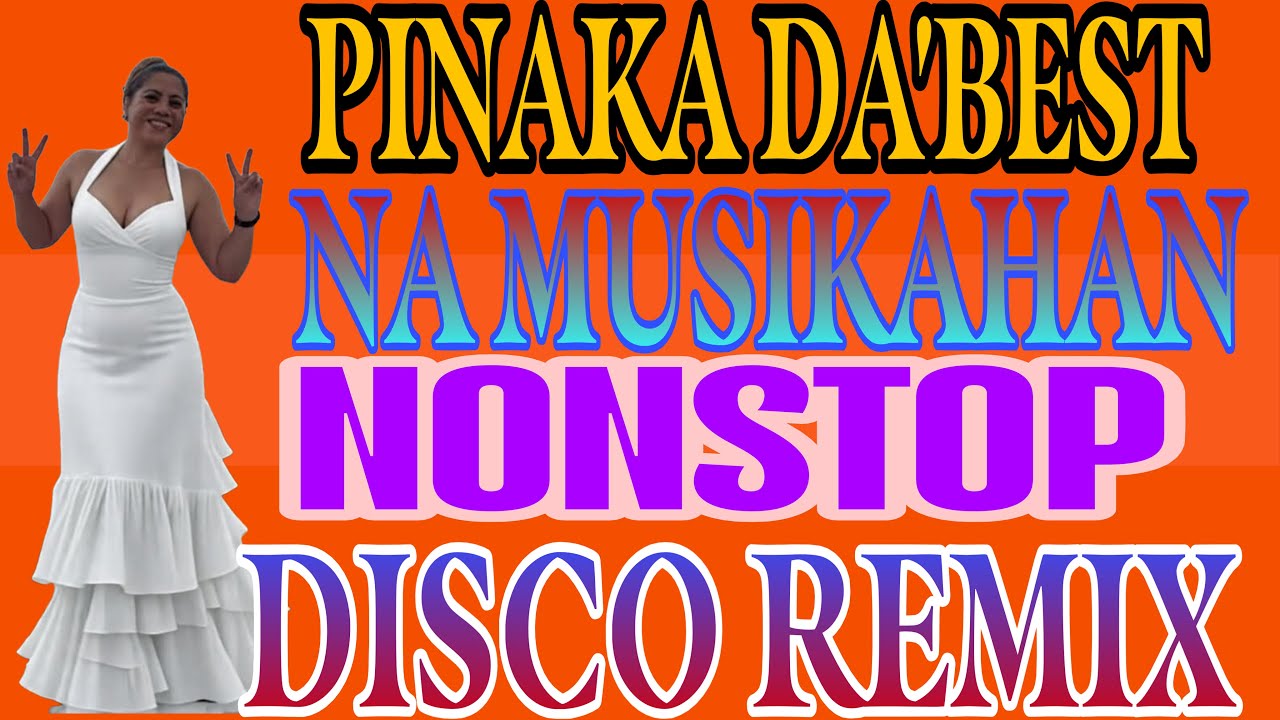 💫💥 PINAKA DA’BEST NA MUSIKA II NONSTOP DISCO REMIX @bhelmarcosweblog956 