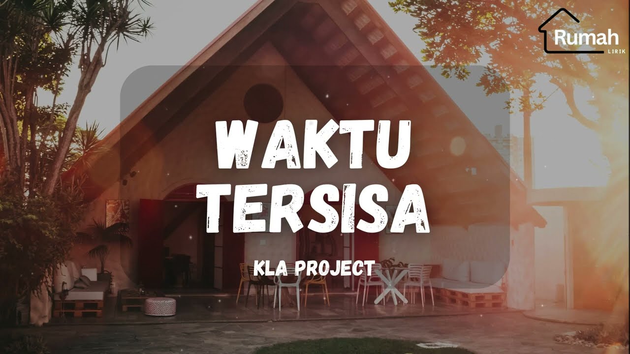 KLa Project - Waktu Tersisa (Rumah Lirik)
