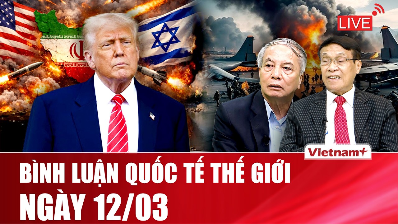 🔴[Trực Tiếp] BÌNH LUẬN QUỐC TẾ: CẬP NHẬT TÌNH HÌNH CHIẾN SỰ THẾ GIỚI MỚI NHẤT NGÀY 12/03
