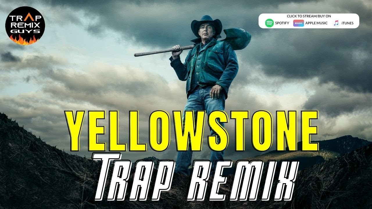 Yellowstone Soundtrack (Trap Remix) by Trap Remix Guys| HITS THEMES TRAP REMIXES 2022