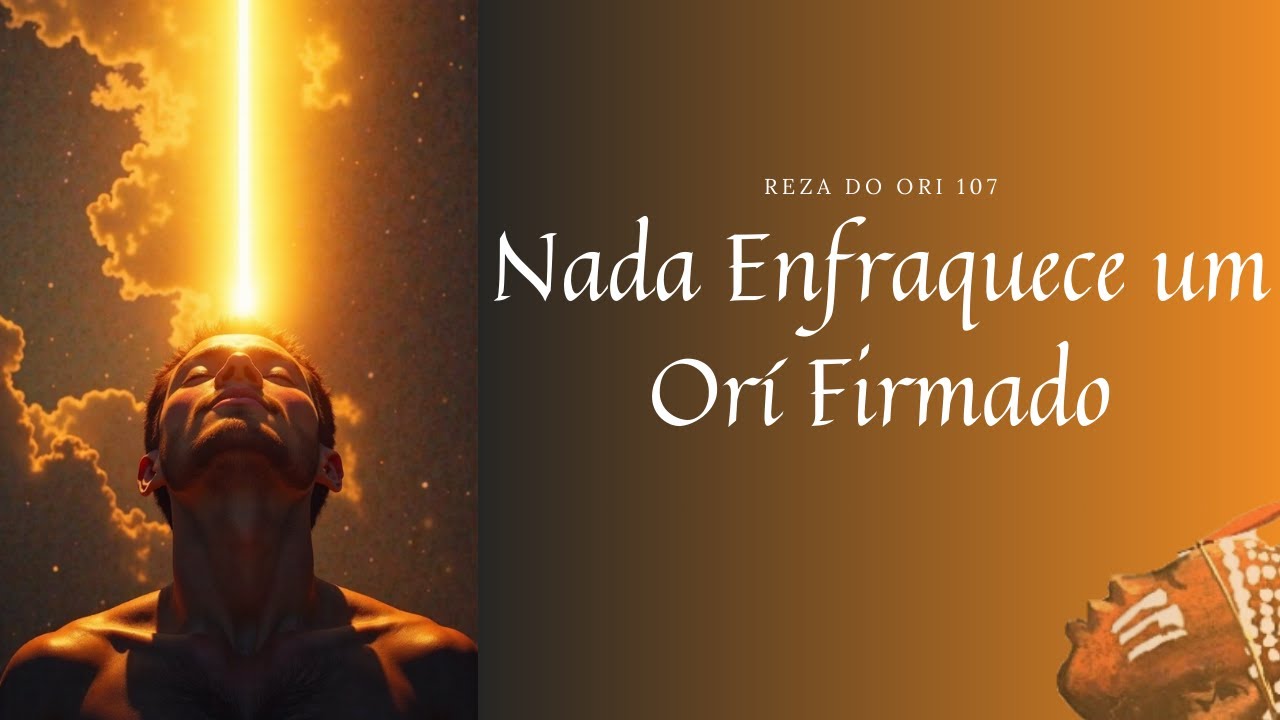 Reza do Ori 107 - Nada Enfraquece um Orí Firmado