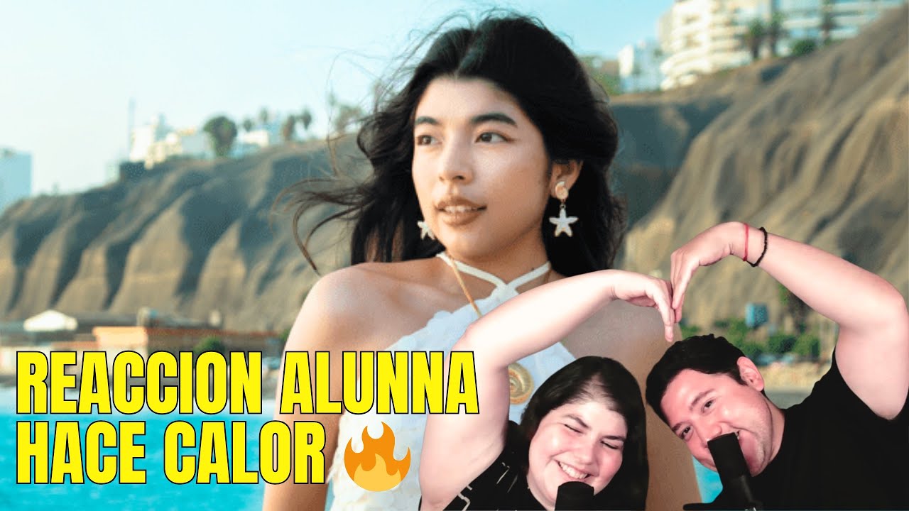 REACCIÓN 'Hace Calor' Alunna (VIDEO OFICIAL) 🫣😱🔥