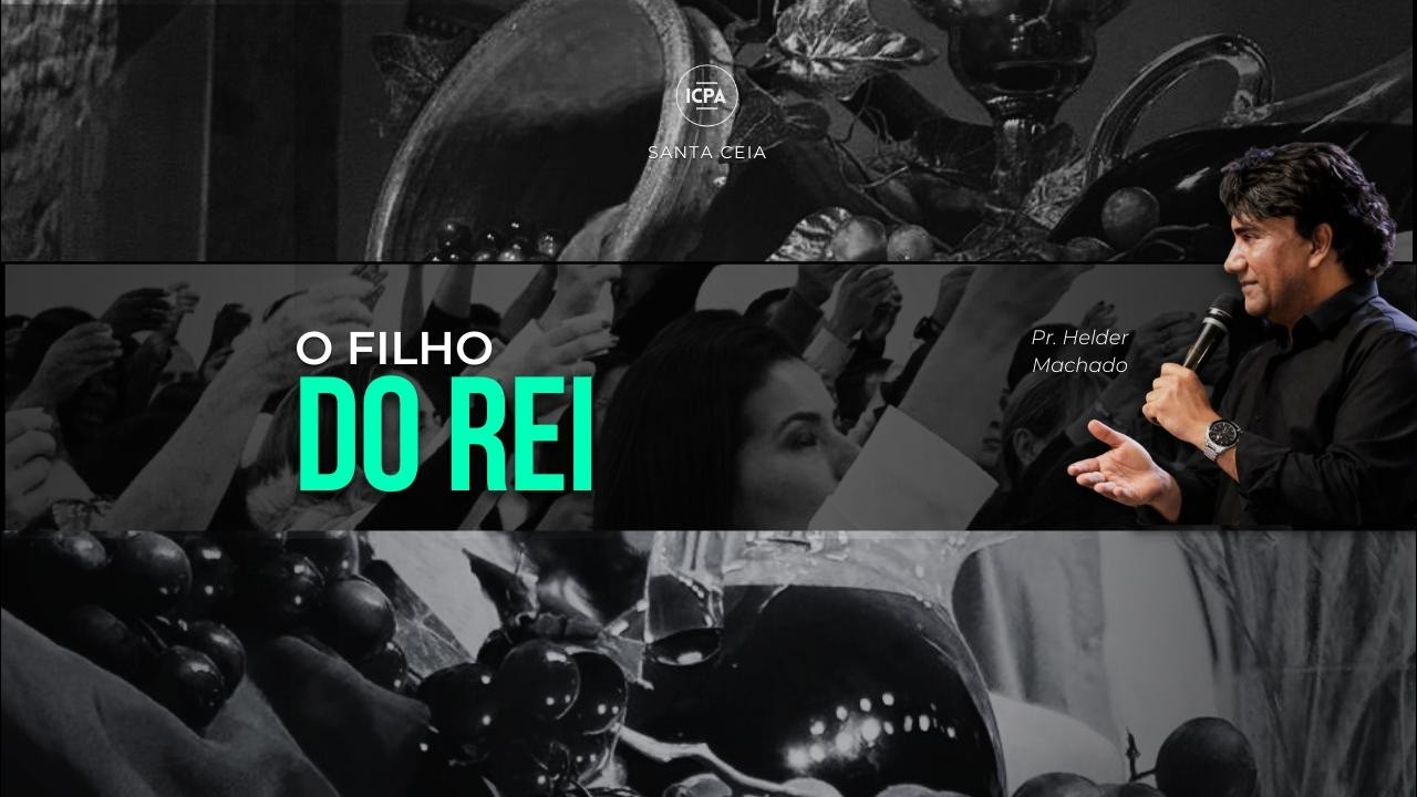 Culto 18h - 15/03/26 - Culto de Ceia - Pr. Helder Machado - O Filho do Rei