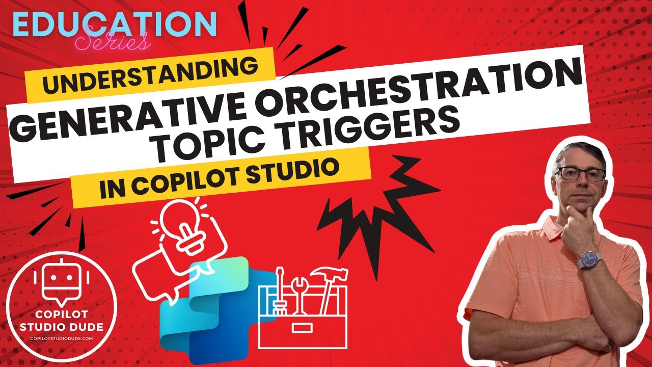 Understanding Generative Orchestration Topic Triggers in Copilot Studio