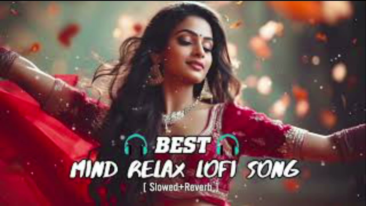 Mind Relax best Lofi love song slowed And reverb