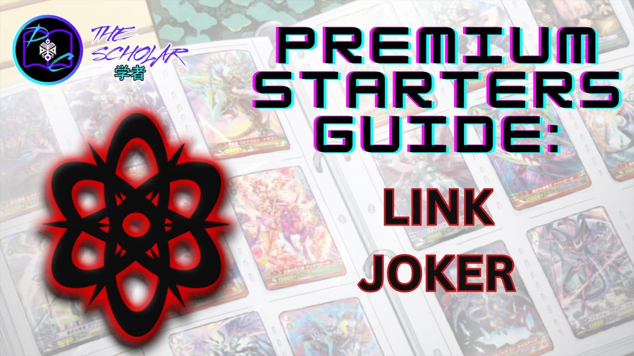Premium 101: Cardfight Vanguard Premium Starters Guide - Link Joker