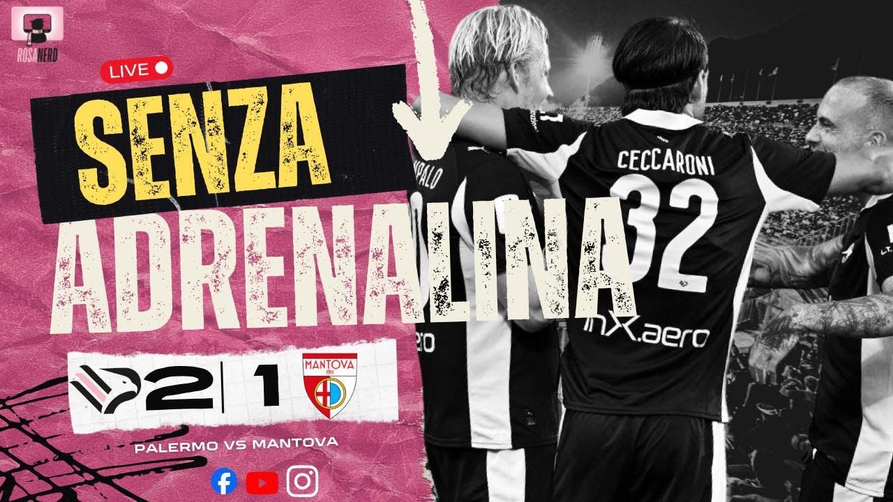 Senza Adrenalina | Palermo-Mantova 2-1