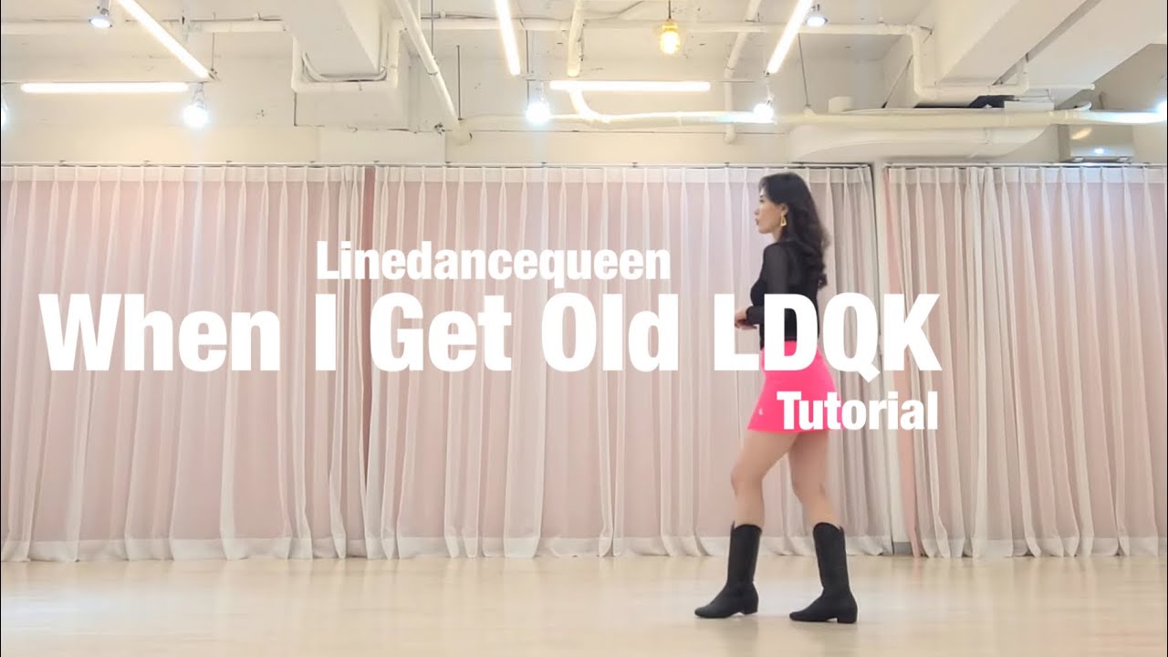 When I Get Old LDQK Line Dance Tutorial l Intermediate l 웬 아이 겟 올드 LDQK 라인댄스 설명영상 l Linedancequeen