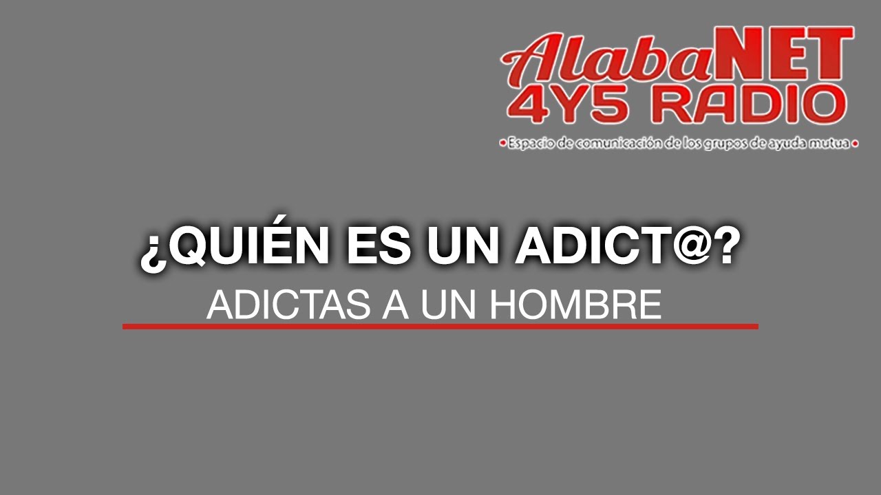*ADICTAS A UN HOMBRE    ¿QUIÉN ES UN ADICT@?