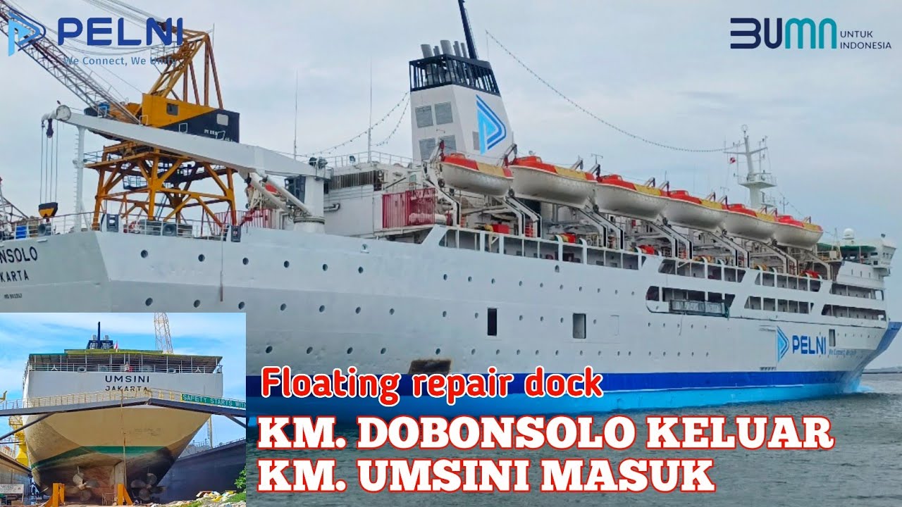 KM. DOBONSOLO KELUAR - KM. UMSINI MASUK ||FLOATING REPAIR DOCK DI DKB 1