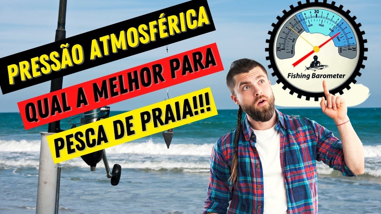 Você sabe qual é a melhor pressão atmosférica para pesca de praia, como posso fazer essa leitura?