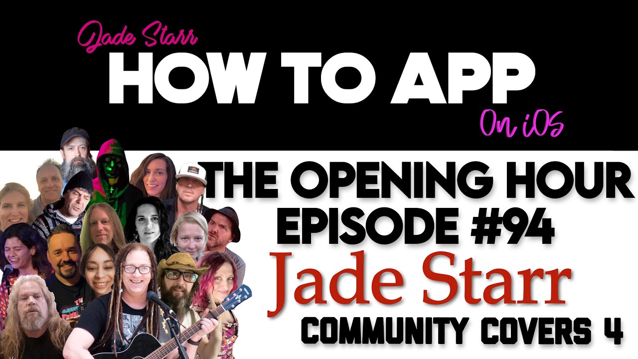 The Opening Hour #94 - Jade Starr - Community Covers 4 - How To App on iOS! - EP 902 S11