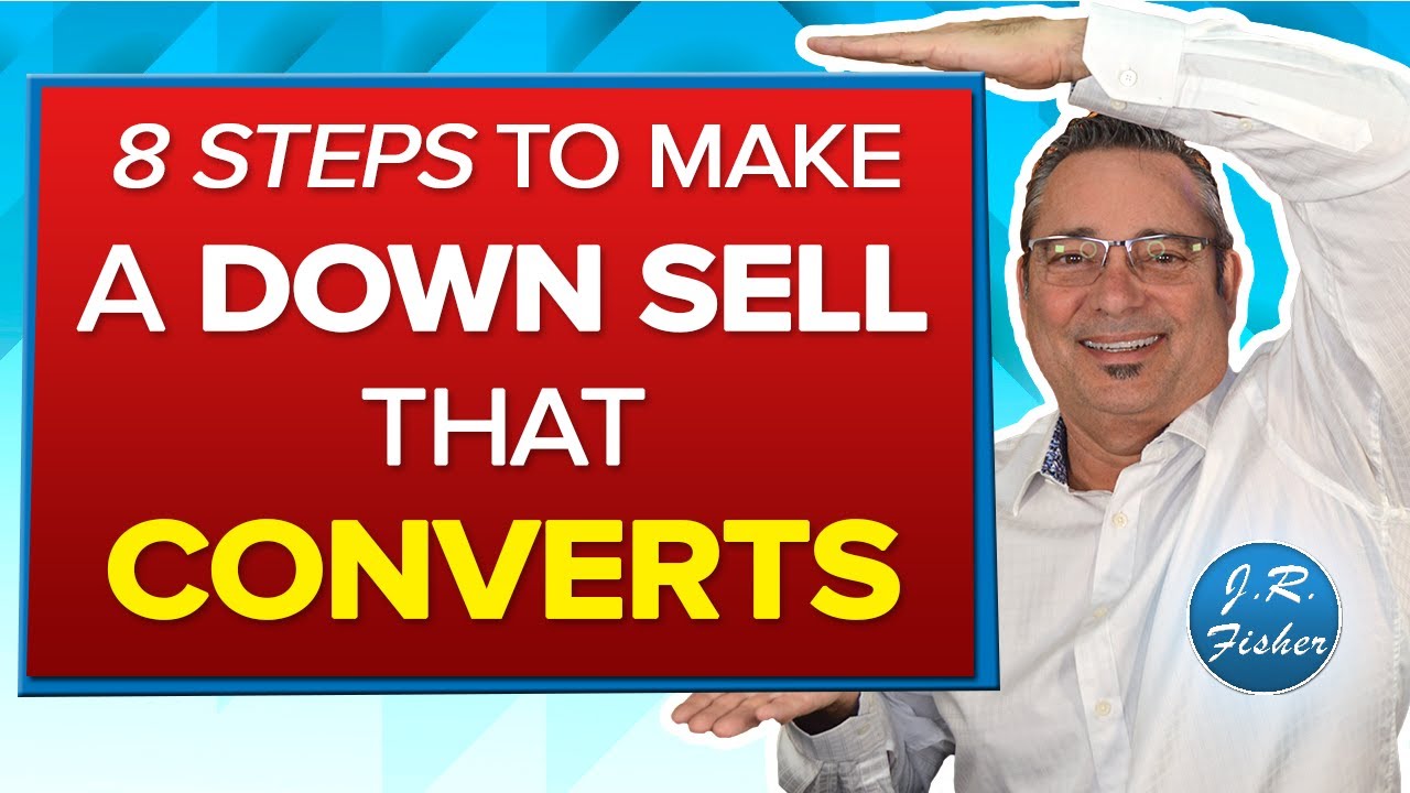 8 steps to make a down-sell that converts - top down selling tips - J.R. Fisher