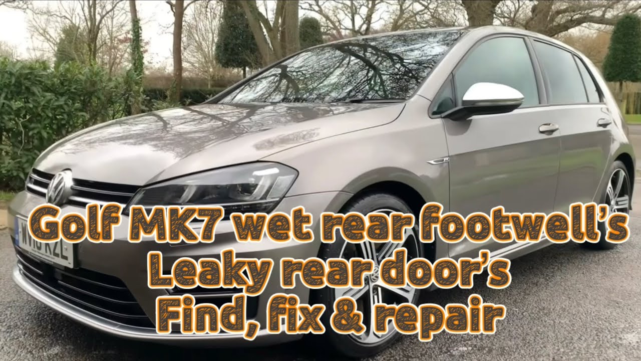 Golf MK7 wet footwells, water ingress, misting up, leaky rear doors. How to fix it and dry it out