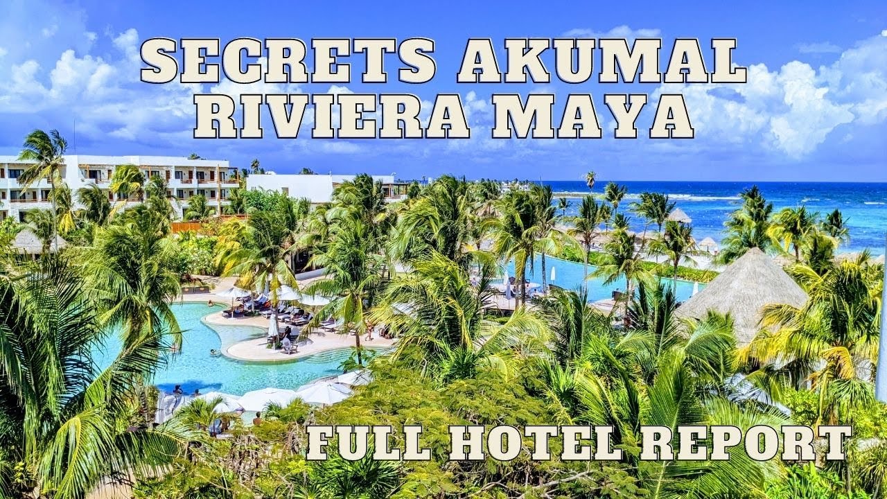 Secrets Akumal Riviera Maya - Mexico April 2022 - a full resort report
