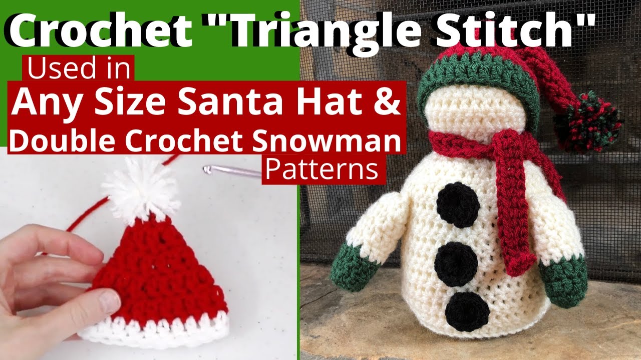 Crochet Triangle Stich | Used in Any Size Santa Hat + Double Crochet Snowman Patterns