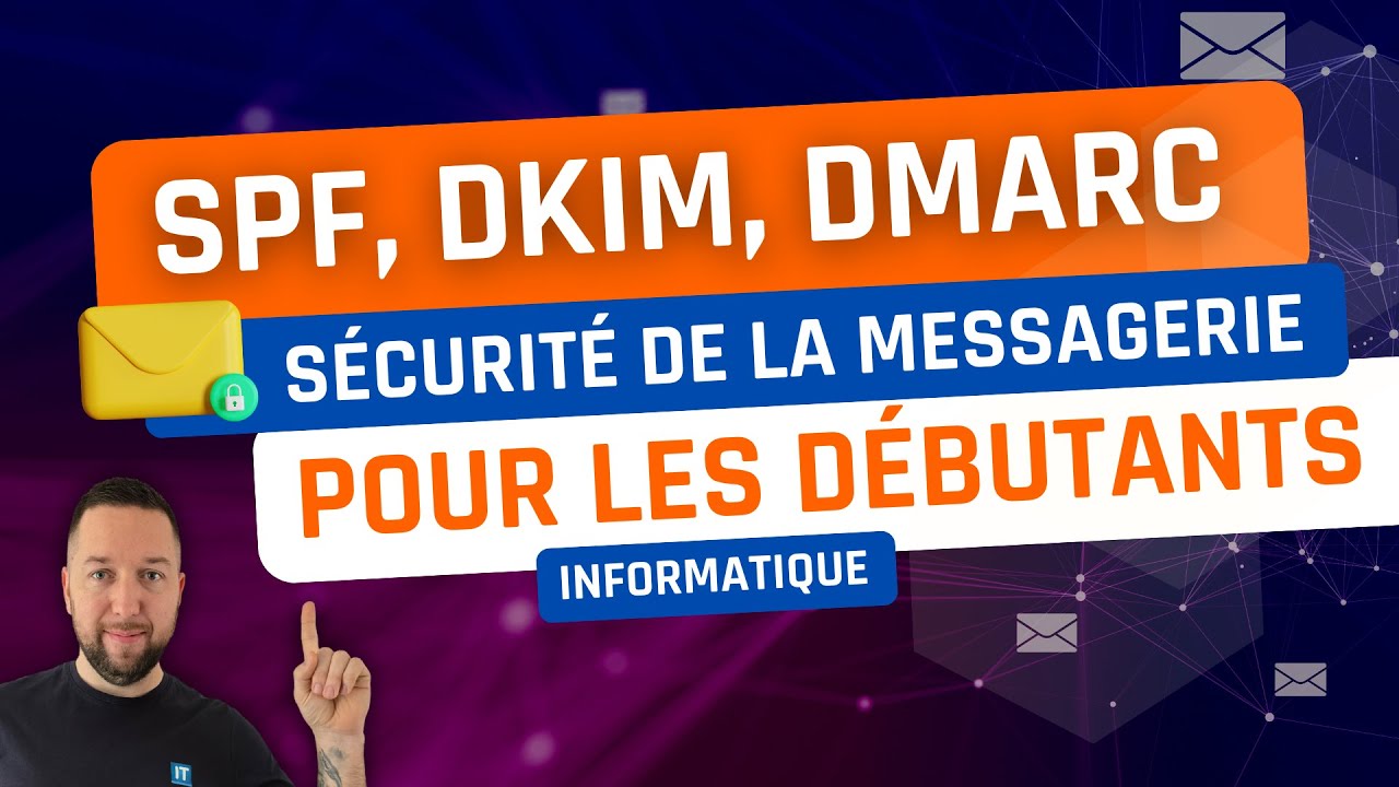 SPF, DKIM, DMARC pour les débutants - Sécurité des e-mails